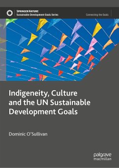 Indigeneity, Culture and the UN Sustainable Development Goals (eBook, PDF) - O’Sullivan, Dominic