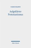 Aufgeklärter Protestantismus (eBook, PDF)