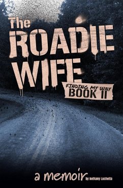 The Roadie Wife Book II - Luchetta, Bethany