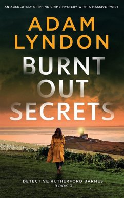 BURNT OUT SECRETS an absolutely gripping crime mystery with a massive twist - Lyndon, Adam