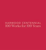 Harwood Centennial: 100 Works for 100 Years