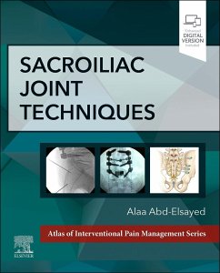 Sacroiliac Joint Techniques - Abd-Elsayed, Alaa, MD, MPH, FASA (Medical Director, UW Pain Clinic, Division Chief, Chronic Pain Medicine, University of Wisconsin-Madison, Madison, Wisconsin)