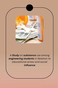 A Study on substance use among the engineering students in relation to educational stress and social influence - Suvashree, Roy Chowdhury