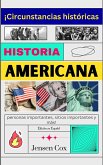 Historia Americana: ¡Circunstancias históricas, personas importantes, sitios importantes y más! (eBook, ePUB)