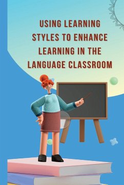 Using learning styles to enhance learning in the language classroom - S, Pal Shruti