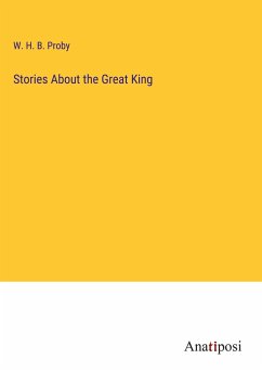 Stories About the Great King - Proby, W. H. B.