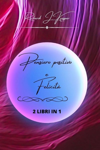Pensiero positivo e felicità Pensiero positivo e felicità