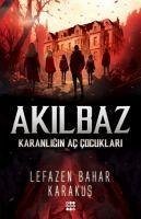 Akilbaz - Karanligin Ac Cocuklari - Bahar Karakus, Lefazen