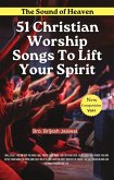 The Sound of Heaven: 51 Christian Praise and Worship Songs (eBook, ePUB)