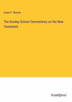 The Sunday School Commentary on the New Testament - Warren, Israel P.