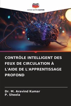 CONTRÔLE INTELLIGENT DES FEUX DE CIRCULATION À L'AIDE DE L'APPRENTISSAGE PROFOND - Kumar, Dr. M. Aravind;SHEELA, P.