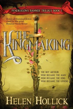 The Kingmaking Book One of the Pendragon's Banner Trilogy - Hollick, Helen
