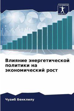 Vliqnie änergeticheskoj politiki na äkonomicheskij rost - Benklilu, Chuaib;Ghriach, Ouafae
