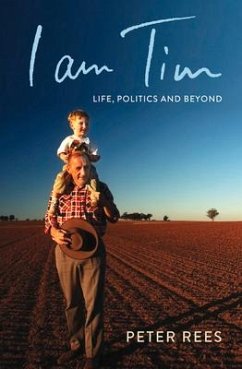 I Am Tim: Life, Politics and Beyond - Rees, Peter