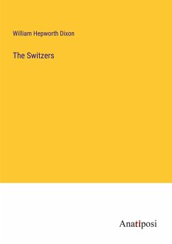 The Switzers - Dixon, William Hepworth