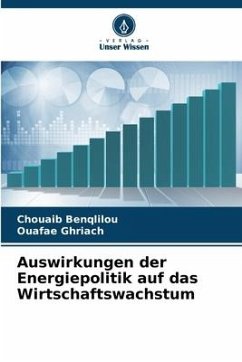 Auswirkungen der Energiepolitik auf das Wirtschaftswachstum - Benqlilou, Chouaib;Ghriach, Ouafae