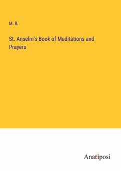 St. Anselm's Book of Meditations and Prayers - M. R.