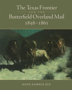 The Texas Frontier and the Butterfield Overland Mail, 1858-1861 - Ely, Glen S.