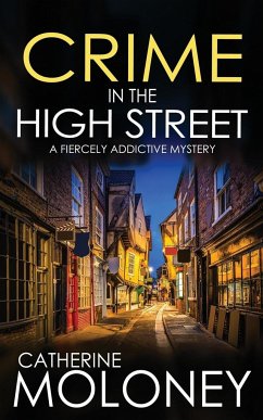 CRIME IN THE HIGH STREET a fiercely addictive mystery - Moloney, Catherine
