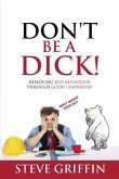 Don't be a Dick!: Removing Bad Behaviour through Good Leadership