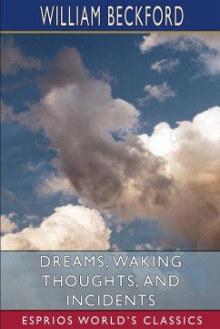 Dreams, Waking Thoughts, and Incidents (Esprios Classics) - Beckford, William