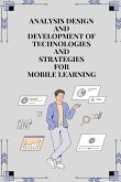 Analysis design and development of technologies and strategies for mobile learning