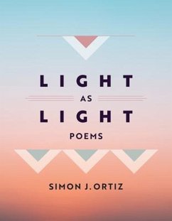 Light as Light - Ortiz, Simon J.