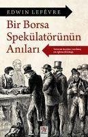 Bir Borsa Spekülatörtünün Anilari - Lefevre, Edwin