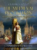 The Medievel Inquisition A Study in Religious Persecution (eBook, ePUB)