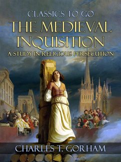 Cover The Medievel Inquisition A Study in Religious Persecution (eBook, ePUB)