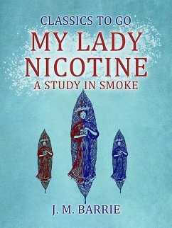 My Lady Nicotine A Study in Smoke (eBook, ePUB) - Barrie, J. M.