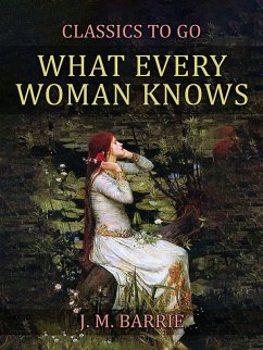 What Every Woman Knows (eBook, ePUB) - Barrie, J. M.