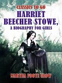 Harriet Beecher Stowe, A Biography for Girls (eBook, ePUB)