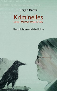 Kriminelles und Anverwandtes (eBook, ePUB) - Protz, Jürgen