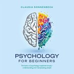 Psychology for beginners: The basics of psychology explained simply - understanding and manipulating people (MP3-Download)