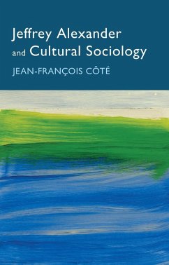 Jeffrey Alexander and Cultural Sociology (eBook, ePUB) - Côté, Jean-François