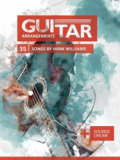 Guitar Arrangements - 35 Songs by Hank Williams (eBook, ePUB) - Boegl, Reynhard; Schipp, Bettina