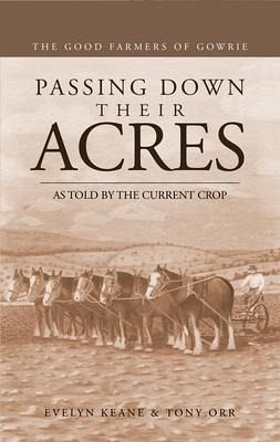 PASSING DOWN THEIR ACRES: The Good Farmers of Gowrie (eBook, ePUB)