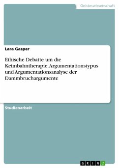 Ethische Debatte um die Keimbahntherapie. Argumentationstypus und Argumentationsanalyse der Dammbruchargumente (eBook, PDF)