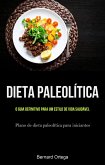 Dieta Paleolítica: o guia definitivo para um estilo de vida saudável (eBook, ePUB)
