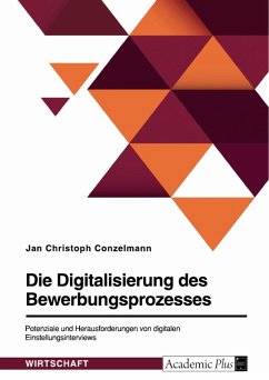 Die Digitalisierung des Bewerbungsprozesses. Potenziale und Herausforderungen von digitalen Einstellungsinterviews (eBook, PDF)