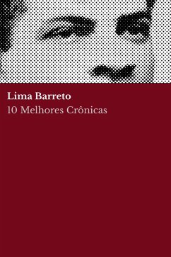 10 Melhores Crônicas - Lima Barreto (eBook, ePUB) - Barreto, Lima; Barreto, Lima; Nemo, August
