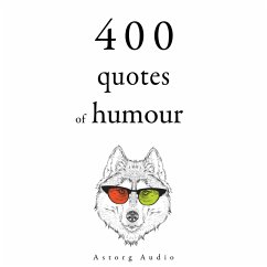 500 Quotes of Humour (MP3-Download) - Allen, Woody; Marx, Groucho; Shaw, George Bernard; Einstein, Albert; Wilde, Oscar