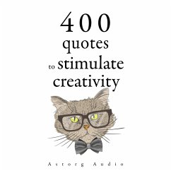 500 Quotes to Stimulate Creativity (MP3-Download) - Vinci, Leonardo da; Einstein, Albert; de Saint-Exupéry, Antoine; Shakespeare, William; Wilde, Oscar