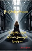 The Ghostly Presence_ A Middle-Aged Woman's Journey of Acceptance-PAWAN SHARMA (eBook, ePUB)