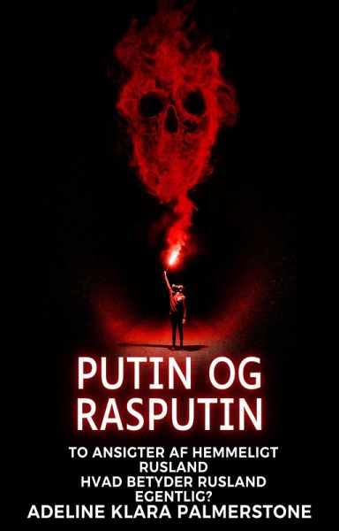 Putin og Rasputin: To ansigter af hemmeligt Rusland Hvad betyder Rusland egentlig? (eBook, ePUB)