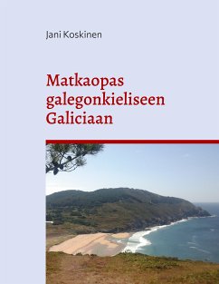 Matkaopas galegonkieliseen Galiciaan (eBook, ePUB) - Koskinen, Jani