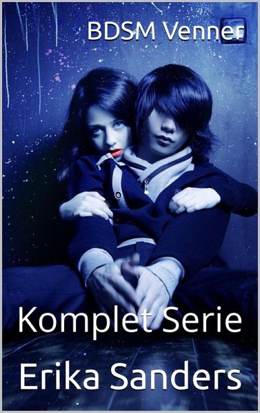 BDSM Venner. Komplet Serie (eBook, ePUB) BDSM Venner. Komplet Serie (eBook, ePUB)