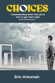 Choices - Understanding What They Are & How To Get Them Right (eBook, ePUB)