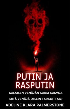 Cover Putin ja Rasputin: Salaisen Venäjän kaksi kasvoa Mitä Venäjä oikein tarkoittaa? (eBook, ePUB)